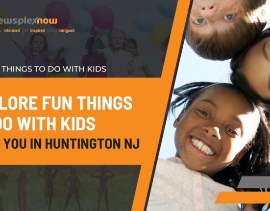 Explore Fun Things to Do with Kids Near You In Huntington NJ