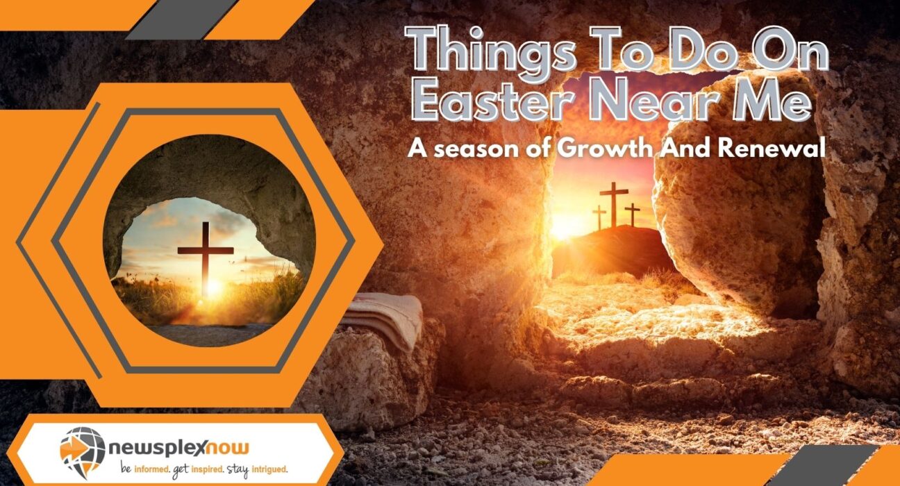 Things To Do On Easter Near Me: Fun Local Events