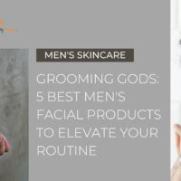 5 Best Men's Facial Products to Elevate Your Routine